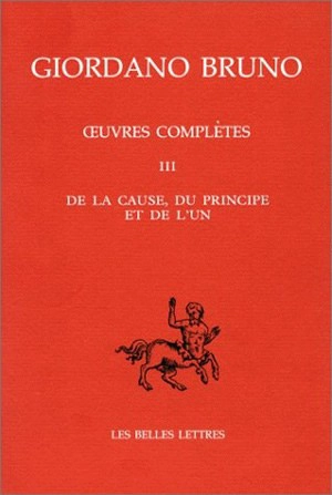 Oeuvres complètes. Vol. 3. De la cause, du principe et de l'un. Opere complete. Vol. 3. De la cause, du principe et de l'un