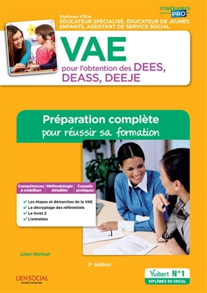 VAE pour l'obtention des DEES, DEASS, DEEJE : diplôme d'Etat éducateur spécialisé, assistant de service social, éducateur de jeunes enfants : préparation complète pour réussir sa formation - Julien Martinet