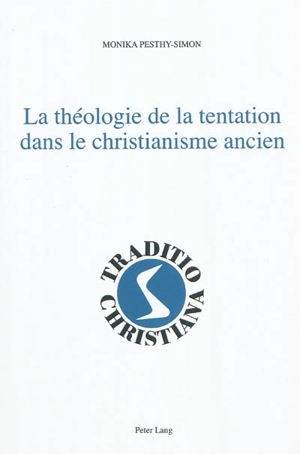 La théologie de la tentation dans le christianisme ancien - Monica Pesthy-Simon