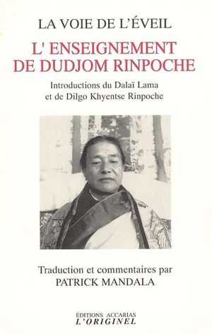 L'enseignement de Dudjom Rinpoche, chef spirituel des Nyingmapa et maître tantrique dzog-ch'en : la voie de l'éveil - Patrick Mandala