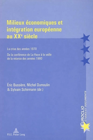 Milieux économiques et intégration européenne au XXe siècle : la crise des années 1970, de la conférence de La Haye à la veille de la relance des années 1980