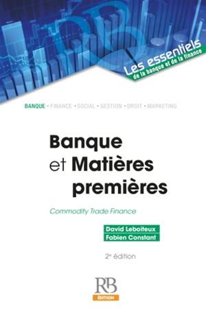 Banques et matières premières. Commodity trade finance - David Leboiteux