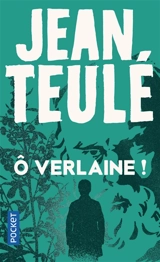 Ô Verlaine ! - Jean Teulé