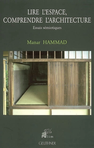 Lire l'espace, comprendre l'architecture : essais sémiotiques - Manar Hammad