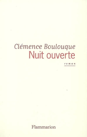 Nuit ouverte - Clémence Boulouque