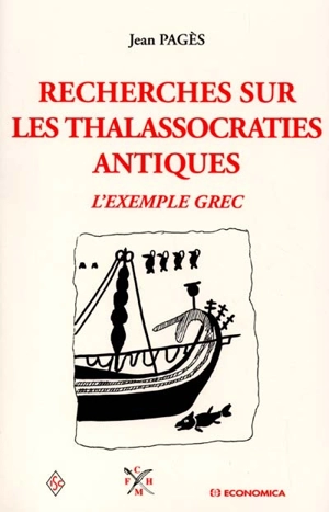Recherches sur les thalassocraties antiques : l'exemple grec - Jean Pagès