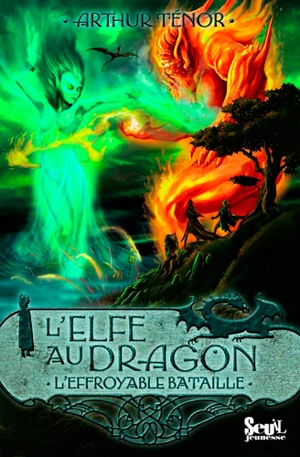 L'elfe au dragon. Vol. 5. L'effroyable bataille - Arthur Ténor