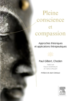 Pleine conscience et compassion : approches théoriques et applications thérapeutiques - Paul Gilbert