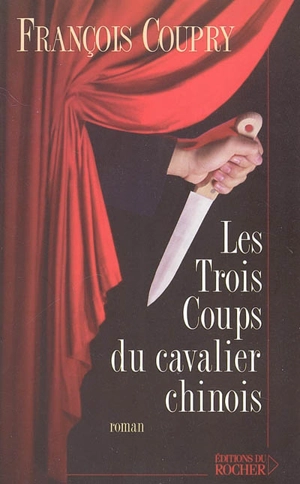 Les trois coups du cavalier chinois - François Coupry