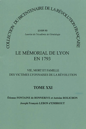 Le mémorial de Lyon en 1793 : vie, mort et famille des victimes lyonnaises de la Révolution. Vol. 21. Etienne Fontaine de Bonnerive et Antoine Rolichon, Joseph François Lebon d'Embrout