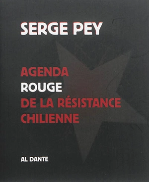 Agenda rouge de la résistance chilienne - Serge Pey