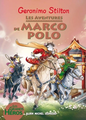 Les grands héros. Les aventures de Marco Polo - Geronimo Stilton