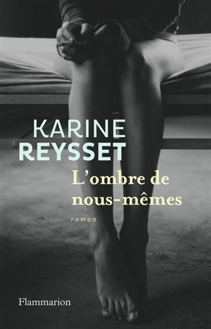 L'ombre de nous-mêmes - Karine Reysset
