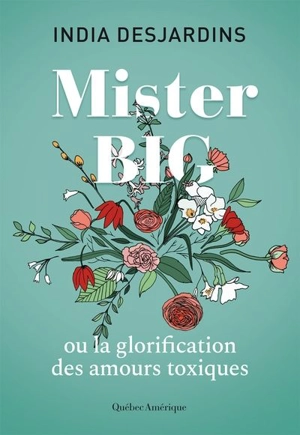 Mister Big : ou la glorification des amours toxiques - India Desjardins