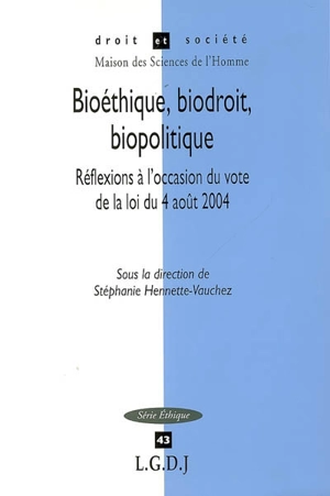 Bioéthique, biodroit, biopolitique : réflexions à l'occasion du vote de la loi du 4 août 2004