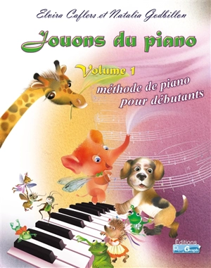 Jouons du piano. Vol. 1. Méthode de piano pour débutants - Elvira Caflers