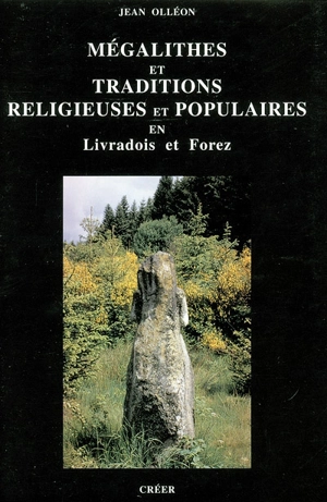 Mégalithes et traditions religieuses et populaires en Livradois et Forez - Jean Olléon