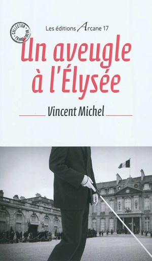 Un aveugle à l'Elysée - Vincent Michel
