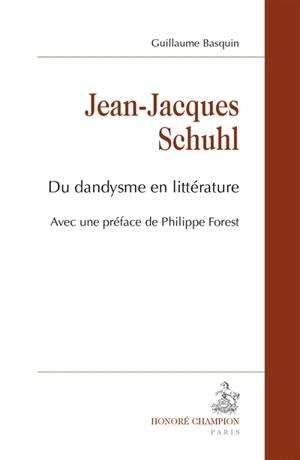 Jean-Jacques Schuhl : du dandysme en littérature - Guillaume Basquin