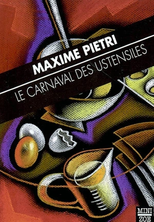 Le carnaval des ustensiles - Maxime Pietri