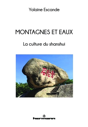 Montagnes et eaux, la culture du Shanshui - Yolaine Escande