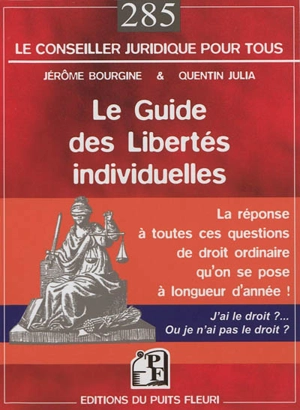 Le guide des libertés individuelles : j'ai le droit ou pas ?!... : la réponse à toutes ces questions de droit ordinaire qu'on se pose à longueur d'année ! - Jérôme Bourgine