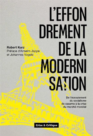 L'effondrement de la modernisation : de l'écroulement du socialisme de caserne à la crise du marché mondial - Robert Kurz