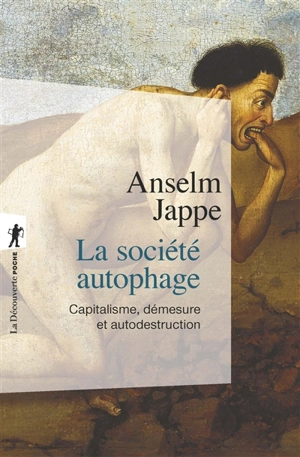 La société autophage : capitalisme, démesure et autodestruction - Anselm Jappe