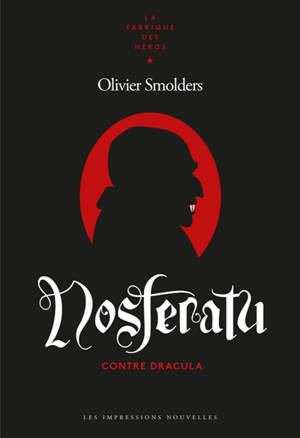 Nosferatu : contre Dracula - Olivier Smolders