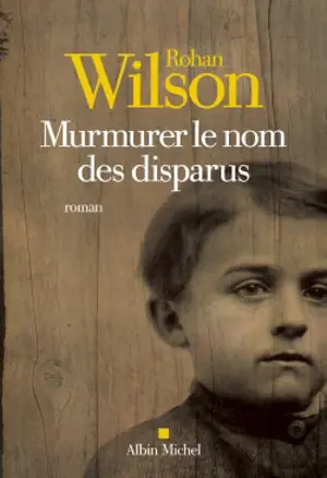 Murmurer le nom des disparus - Rohan Wilson