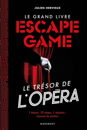 Le grand livre escape game : le trésor de l'opéra : 1 trésor, 10 actes, 1 mission, trouver la sortie ! - Julien Hervieux