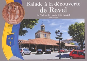 Balade à la découverte de Revel : de l'écluse du Laudot à St-Ferréol - Constantin Schaub