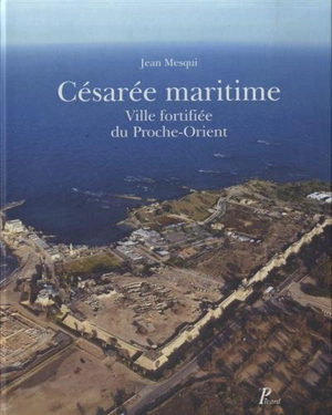 Césarée maritime : ville fortifiée du Proche-Orient - Jean Mesqui