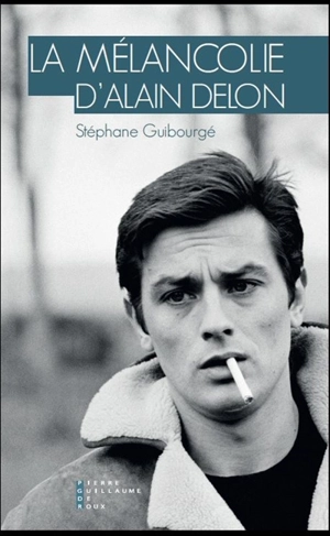 La mélancolie d'Alain Delon - Stéphane Guibourgé