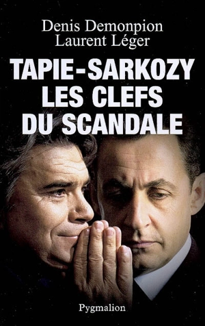 Tapie-Sarkozy, les clefs du scandale - Denis Demonpion