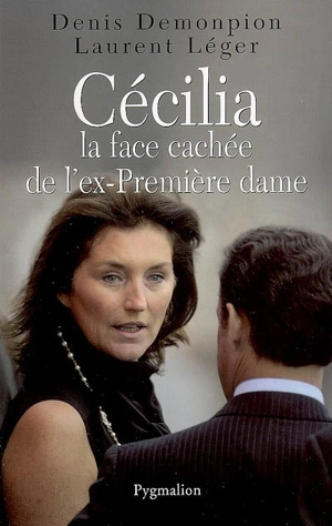 Cécilia, la face cachée de l'ex-Première dame - Denis Demonpion