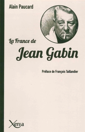 La France de Jean Gabin - Alain Paucard