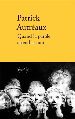 Quand la parole attend la nuit - Patrick Autréaux