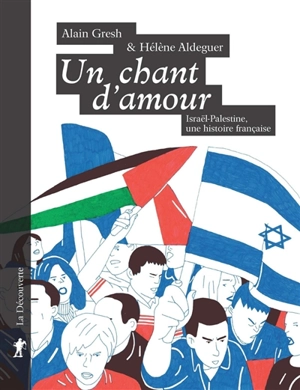Un chant d'amour : Israël-Palestine, une histoire française - Alain Gresh