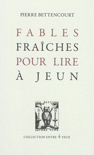 Fables fraîches pour lire à jeun - Pierre Bettencourt