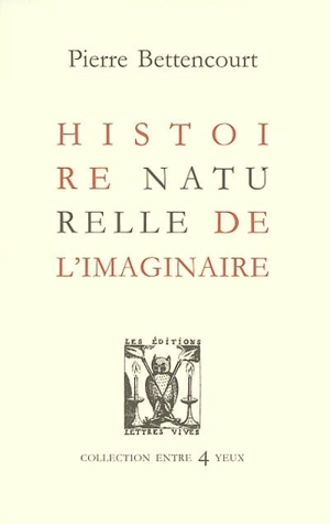 Histoire naturelle de l'imaginaire - Pierre Bettencourt