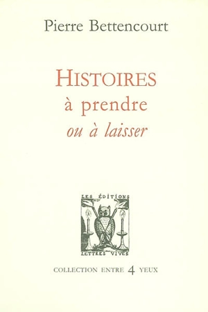 Histoires à prendre ou à laisser - Pierre Bettencourt