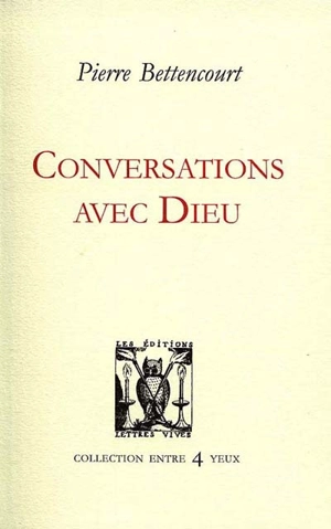 Conversations avec Dieu - Pierre Bettencourt