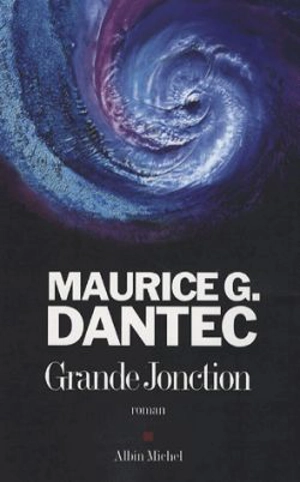 Grande Jonction - Maurice G. Dantec