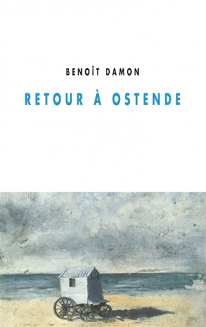 Retour à Ostende : mascarade - Benoît Damon