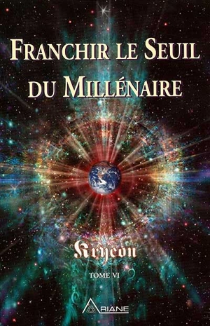 Kryeon. Vol. 6. Franchir le seuil du millénaire - Kryeon, tome VI - Kryeon (Esprit)