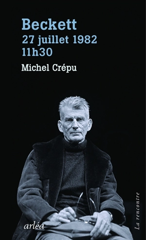 Beckett, 27 juillet 1982, 11 h 30 - Michel Crépu