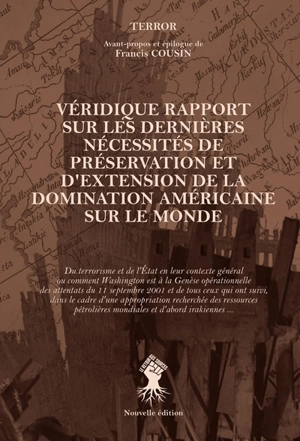 Véridique rapport sur les dernières nécessités de préservation et d'extension de la domination américaine sur le monde - Terror (auteur prétendu)