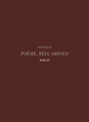 Poésie, réel absolu : florilège de fragments de Novalis - Novalis