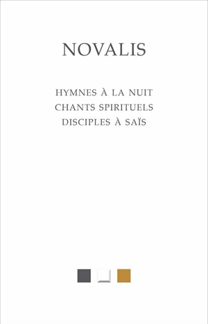 Hymnes à la nuit. Chants spirituels. Disciples à Saïs - Novalis